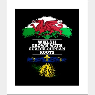 Welsh Grown With Guadeloupean Roots - Gift for Guadeloupean With Roots From Guadeloupe Posters and Art